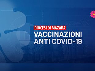 la-diocesi-di-mazara-aderisce-alla-campagna-vaccinale-con-15-parrocchie