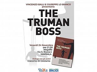 venerdi-a-marsala-la-presentazione-del-libro-the-truman-boss-di-vincenzo-balli-e-giuseppe-lo-bianco