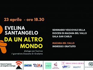 mazara-martedi-23-aprile-si-terra-la-presentazione-del-libro-da-un-altro-mondo-di-evelina-santangelo