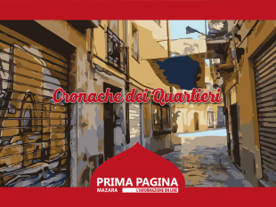 nuova-rubrica-di-prima-pagina-mazara-vi-racconteremo-tutti-i-quartieri-della-nostra-citta-2