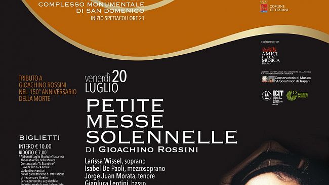  I concerti di Trapani Città Mediterranea della Musica “Petite Messe Solennelle” di Gioachino Rossini ​ Venerdì 20 Luglio 2018  Chiostro di San Domenico  Trapani