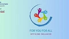 Si è concluso il progetto “For You For All – Officine Inclusive”