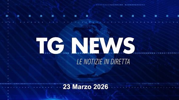 ​TG NEWS del 23 Marzo 2026