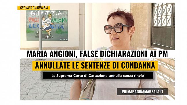 Processo Angioni per false dichiarazioni: annullate in Cassazione le sentenze di condanna