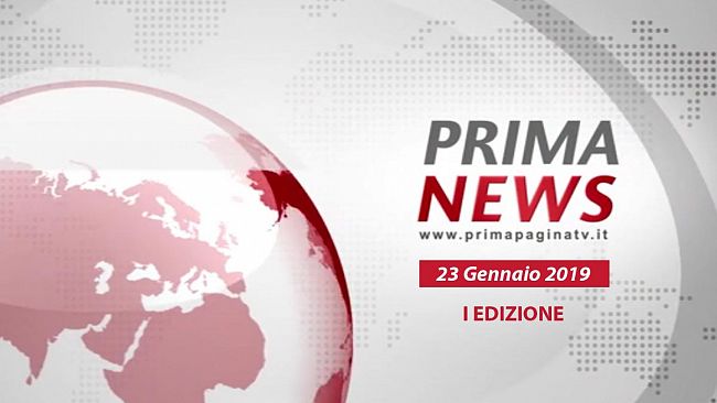 TG PRIMA NEWS 23 Gennaio 2019, I Edizione
