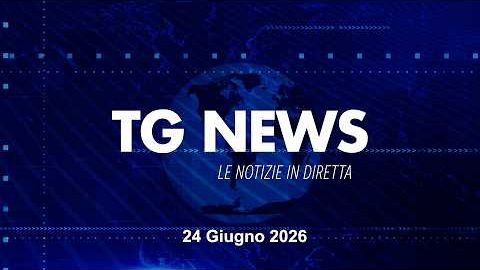 ​TG NEWS del 24 Giugno 2026